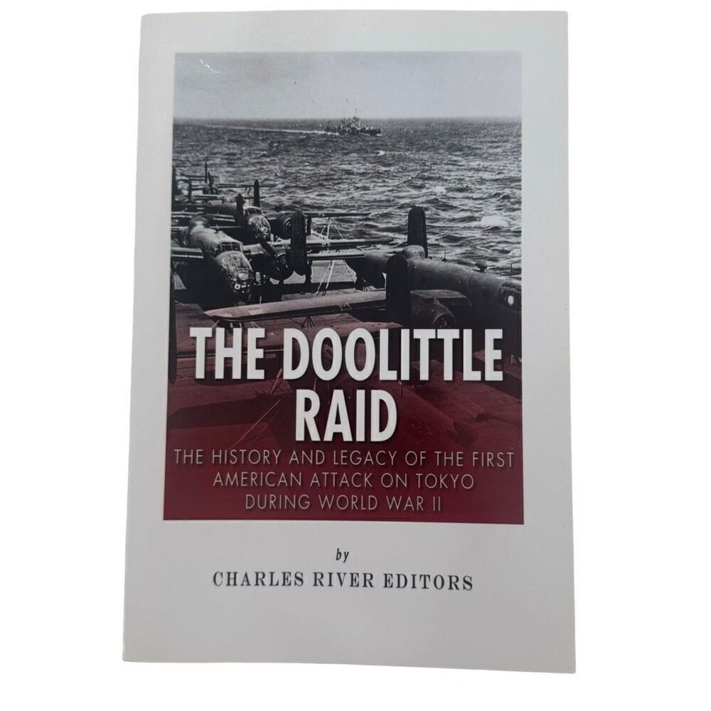 The Doolittle Raid: The History & Legacy of the First American Attack on Tokyo